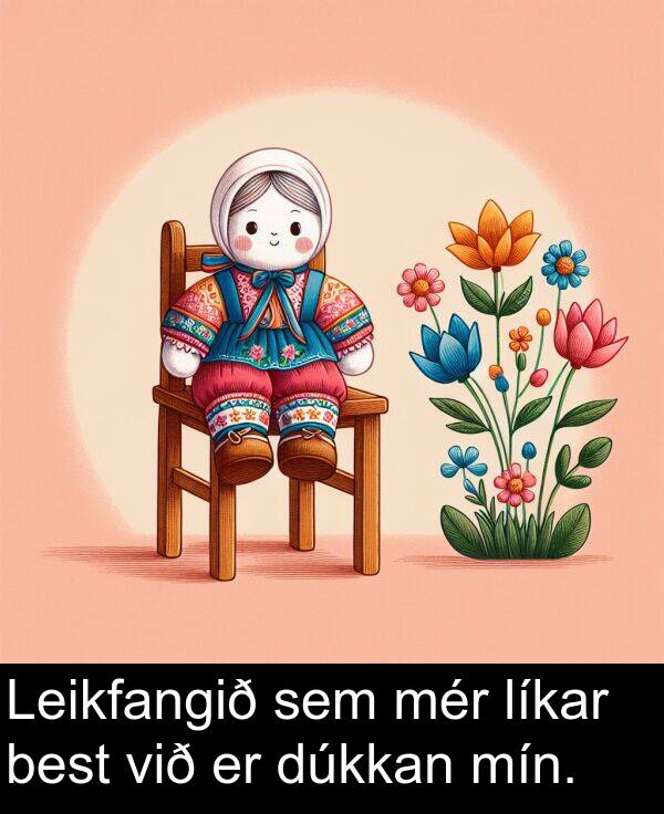 mér: Leikfangið sem mér líkar best við er dúkkan mín.