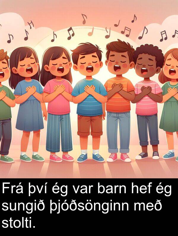 þjóðsönginn: Frá því ég var barn hef ég sungið þjóðsönginn með stolti.