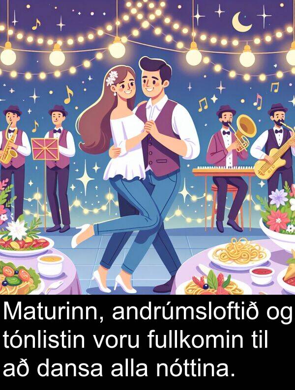 nóttina: Maturinn, andrúmsloftið og tónlistin voru fullkomin til að dansa alla nóttina.