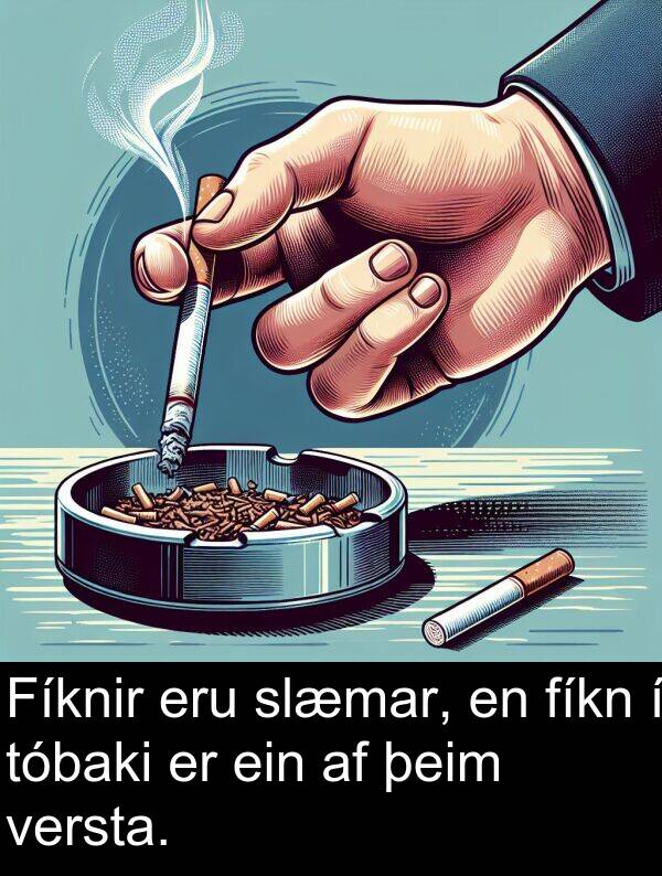 þeim: Fíknir eru slæmar, en fíkn í tóbaki er ein af þeim versta.
