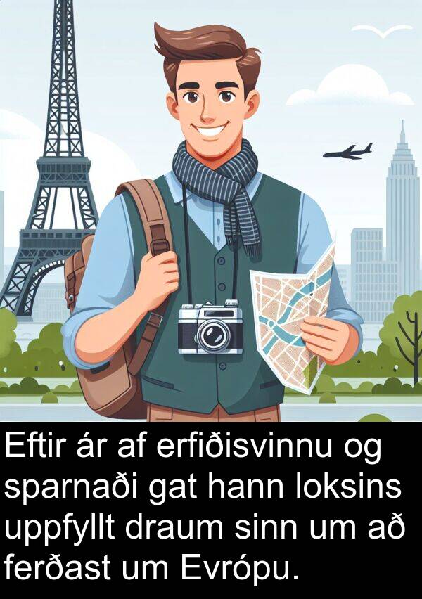 draum: Eftir ár af erfiðisvinnu og sparnaði gat hann loksins uppfyllt draum sinn um að ferðast um Evrópu.