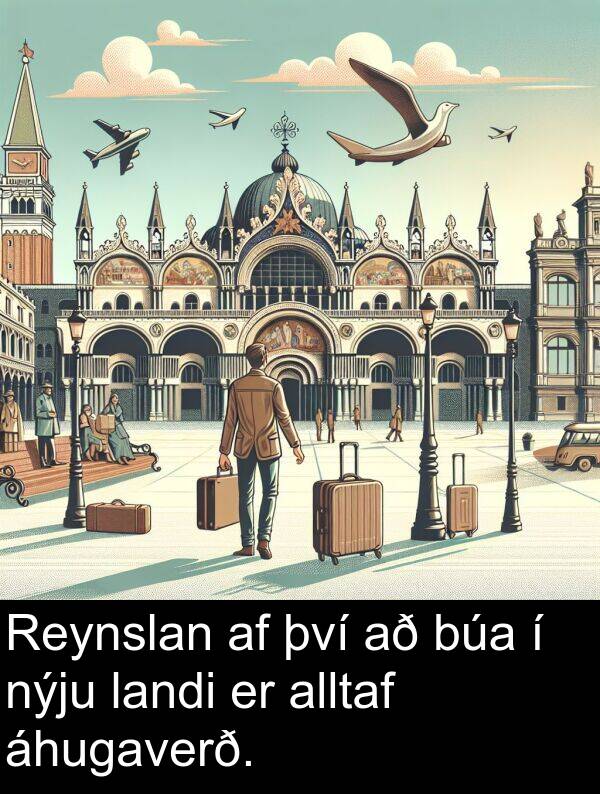því: Reynslan af því að búa í nýju landi er alltaf áhugaverð.