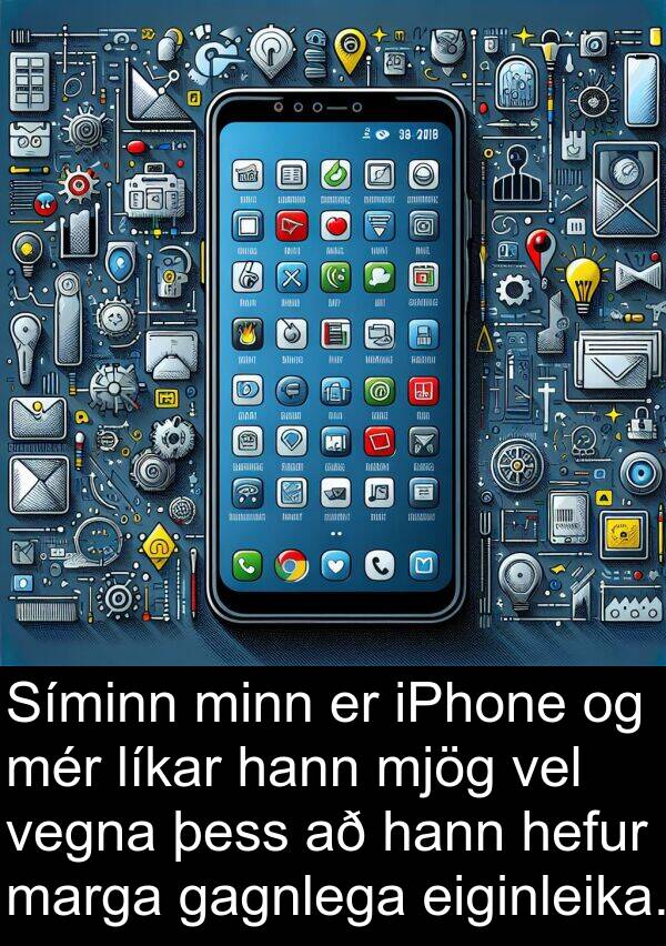 eiginleika: Síminn minn er iPhone og mér líkar hann mjög vel vegna þess að hann hefur marga gagnlega eiginleika.