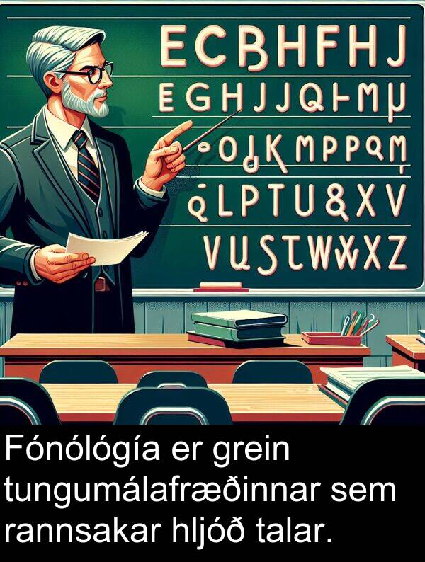 rannsakar: Fónólógía er grein tungumálafræðinnar sem rannsakar hljóð talar.