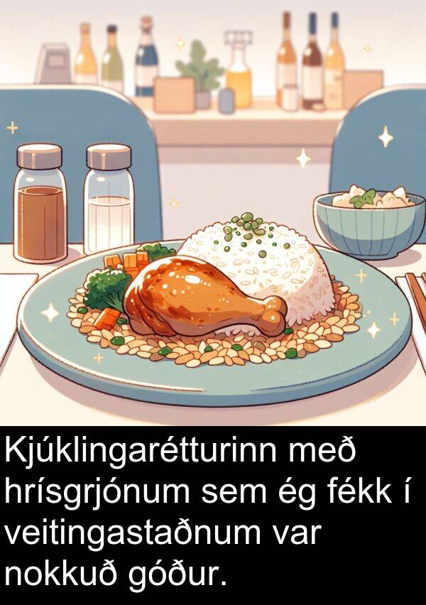 fékk: Kjúklingarétturinn með hrísgrjónum sem ég fékk í veitingastaðnum var nokkuð góður.