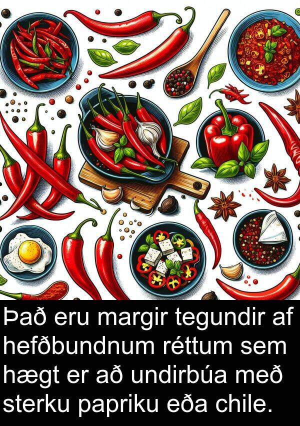 undirbúa: Það eru margir tegundir af hefðbundnum réttum sem hægt er að undirbúa með sterku papriku eða chile.