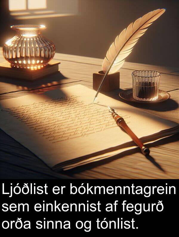 orða: Ljóðlist er bókmenntagrein sem einkennist af fegurð orða sinna og tónlist.