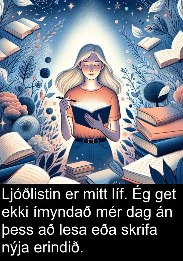 get: Ljóðlistin er mitt líf. Ég get ekki ímyndað mér dag án þess að lesa eða skrifa nýja erindið.