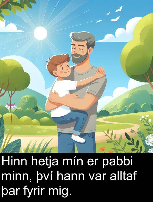 þar: Hinn hetja mín er pabbi minn, því hann var alltaf þar fyrir mig.