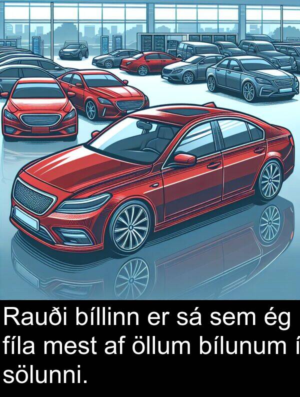 öllum: Rauði bíllinn er sá sem ég fíla mest af öllum bílunum í sölunni.