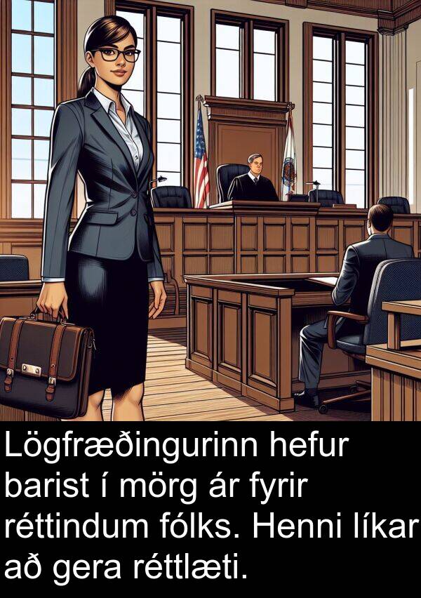 gera: Lögfræðingurinn hefur barist í mörg ár fyrir réttindum fólks. Henni líkar að gera réttlæti.