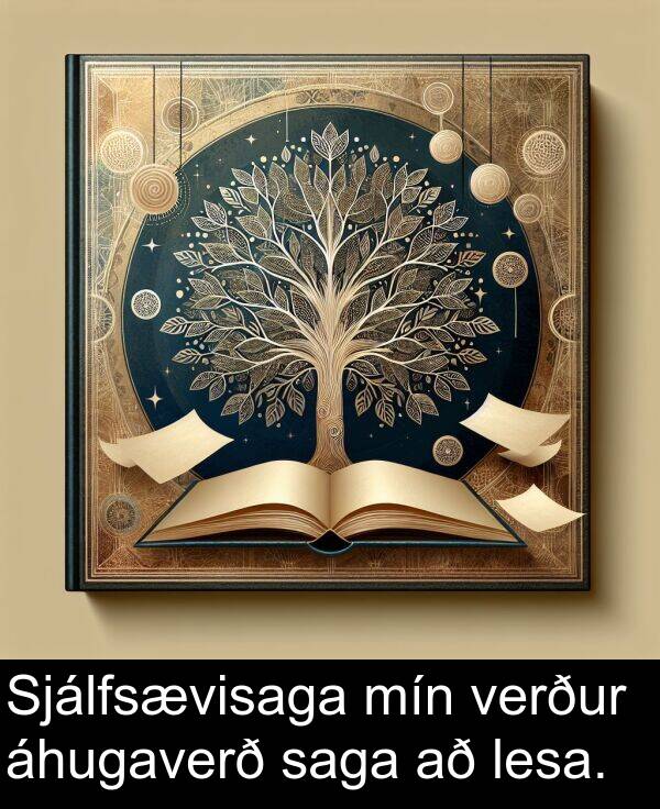 lesa: Sjálfsævisaga mín verður áhugaverð saga að lesa.