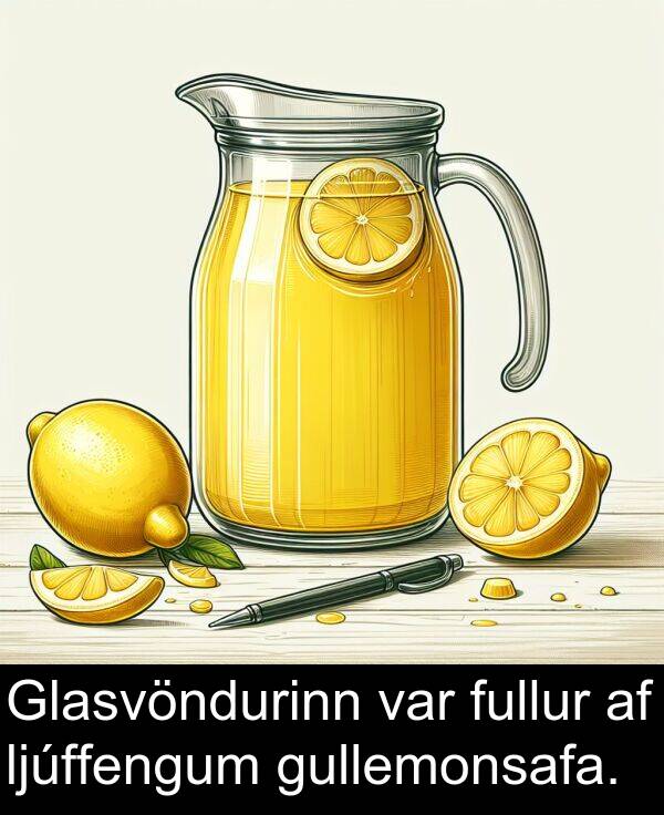 fullur: Glasvöndurinn var fullur af ljúffengum gullemonsafa.