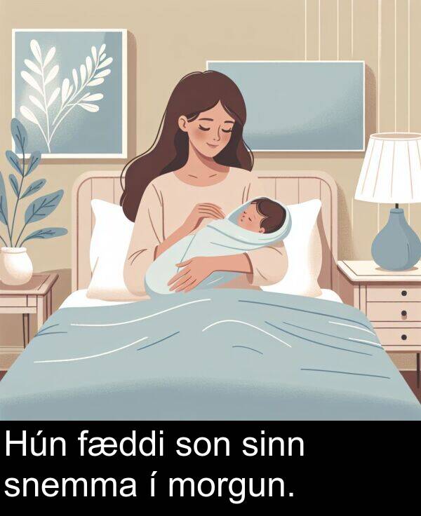 sinn: Hún fæddi son sinn snemma í morgun.