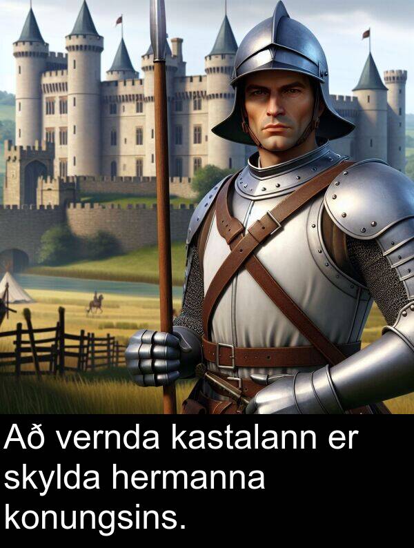 vernda: Að vernda kastalann er skylda hermanna konungsins.