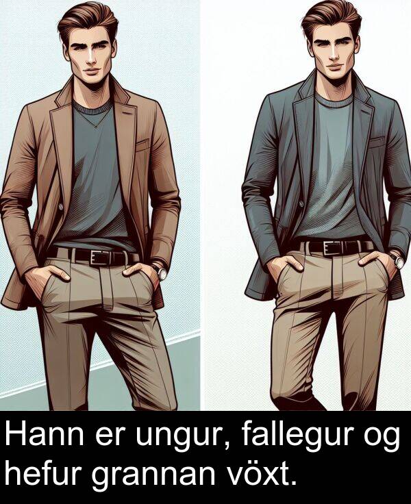 hefur: Hann er ungur, fallegur og hefur grannan vöxt.