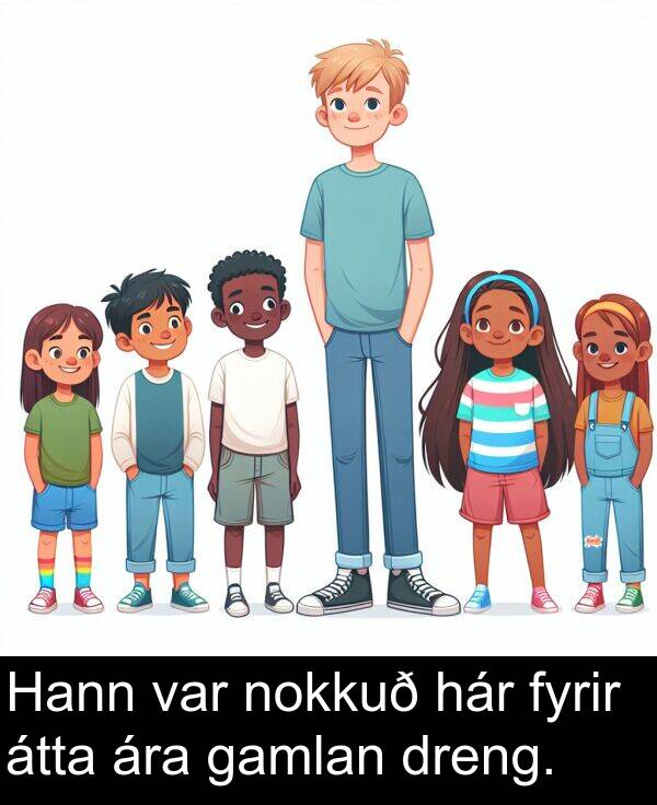dreng: Hann var nokkuð hár fyrir átta ára gamlan dreng.