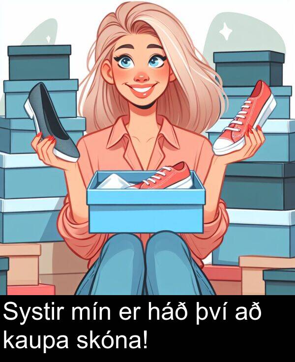 því: Systir mín er háð því að kaupa skóna!