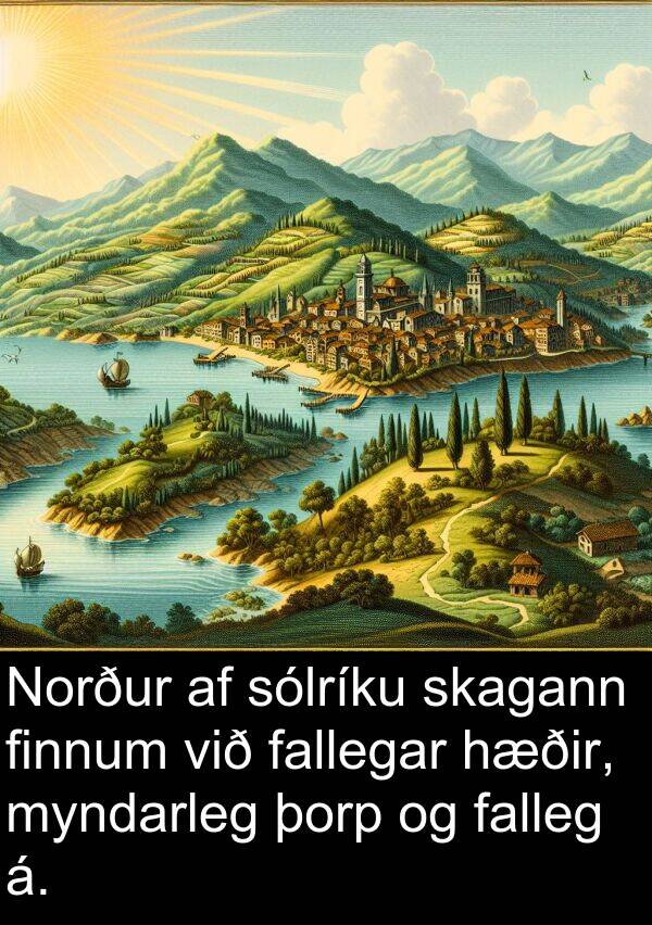 þorp: Norður af sólríku skagann finnum við fallegar hæðir, myndarleg þorp og falleg á.