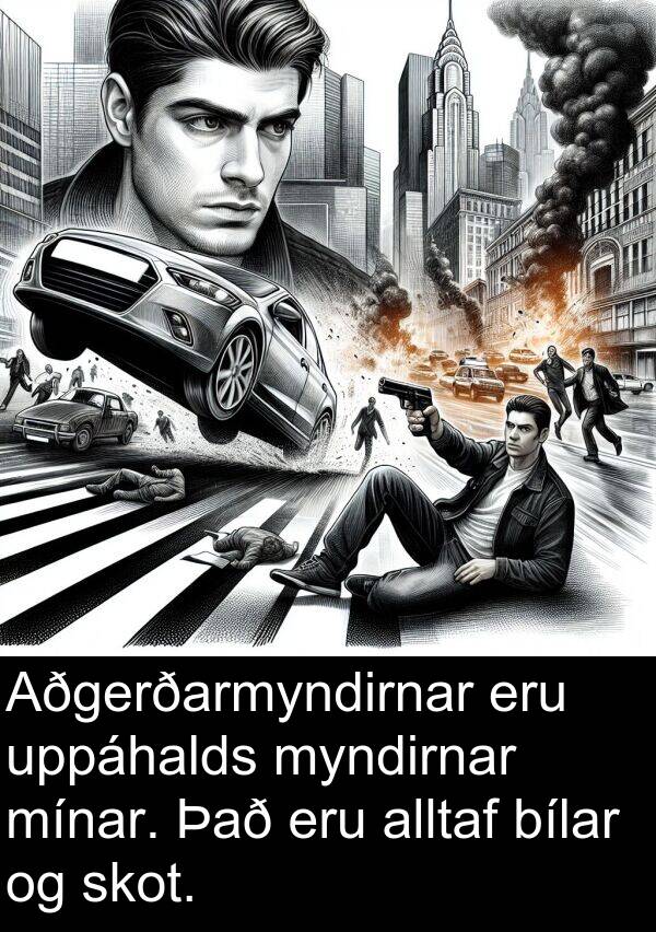 uppáhalds: Aðgerðarmyndirnar eru uppáhalds myndirnar mínar. Það eru alltaf bílar og skot.