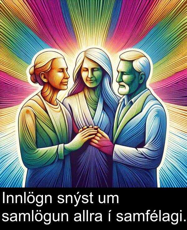 samlögun: Innlögn snýst um samlögun allra í samfélagi.