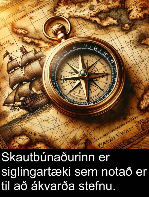 ákvarða: Skautbúnaðurinn er siglingartæki sem notað er til að ákvarða stefnu.