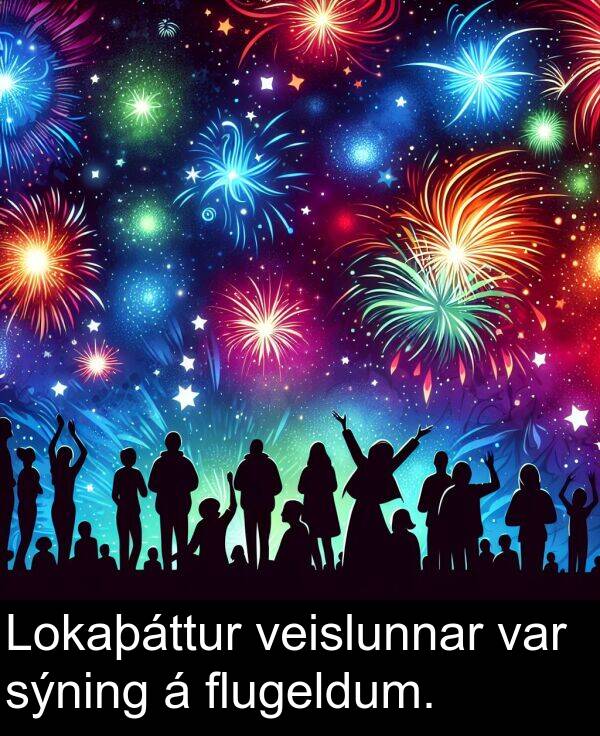 veislunnar: Lokaþáttur veislunnar var sýning á flugeldum.