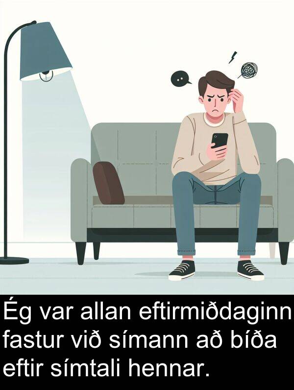 eftirmiðdaginn: Ég var allan eftirmiðdaginn fastur við símann að bíða eftir símtali hennar.