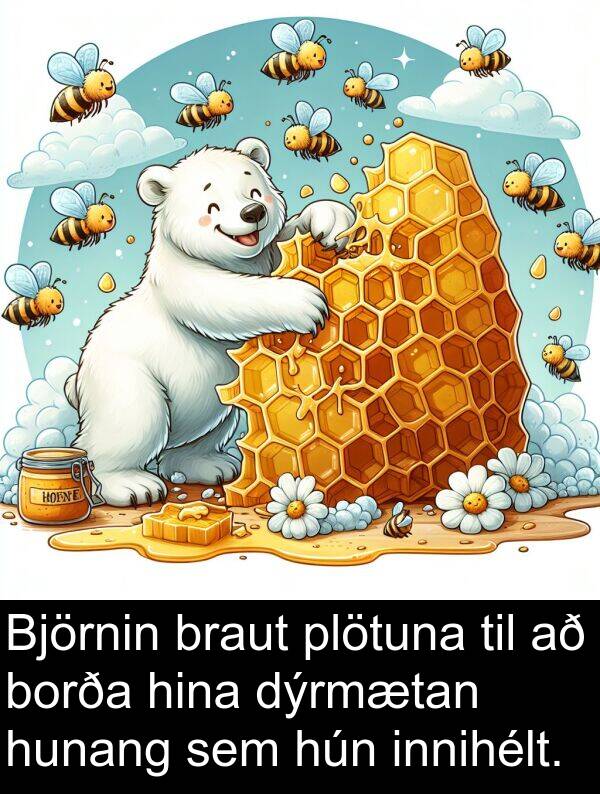 innihélt: Björnin braut plötuna til að borða hina dýrmætan hunang sem hún innihélt.