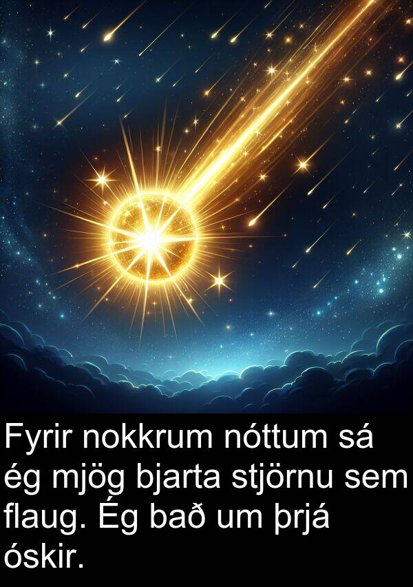 þrjá: Fyrir nokkrum nóttum sá ég mjög bjarta stjörnu sem flaug. Ég bað um þrjá óskir.