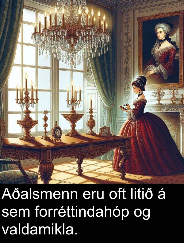 oft: Aðalsmenn eru oft litið á sem forréttindahóp og valdamikla.