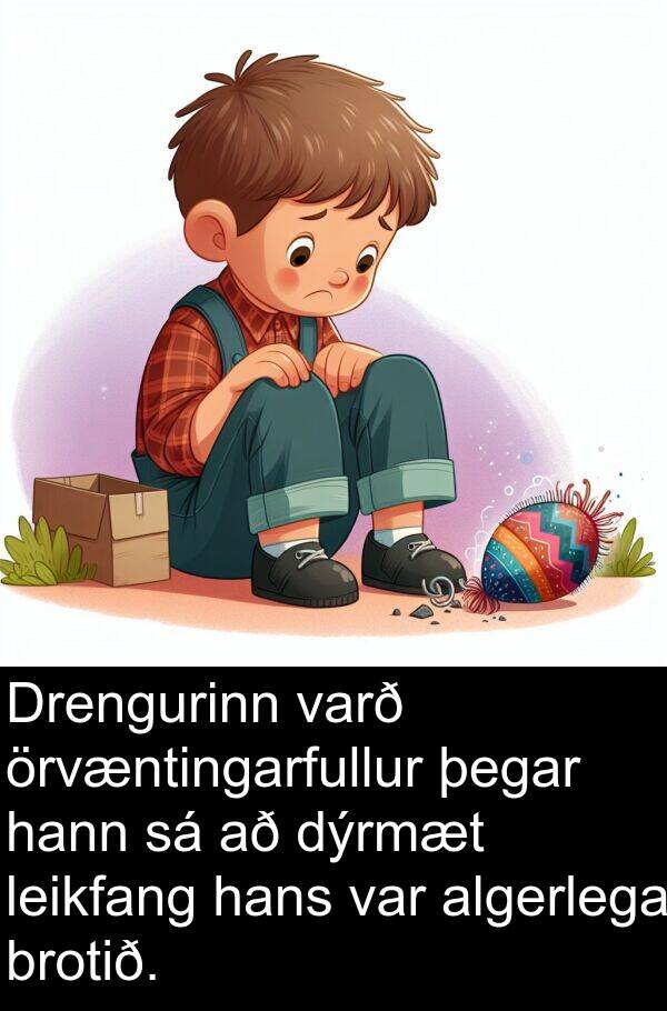 algerlega: Drengurinn varð örvæntingarfullur þegar hann sá að dýrmæt leikfang hans var algerlega brotið.