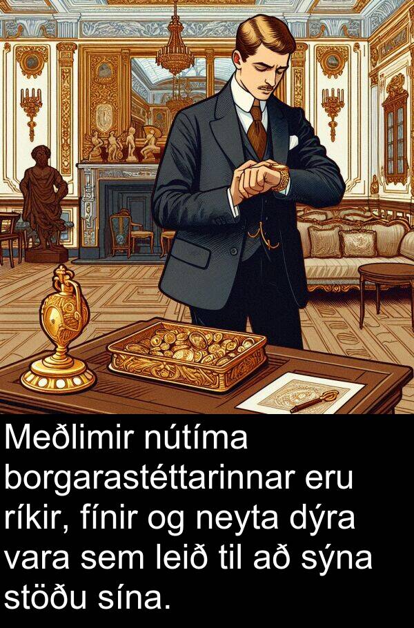 ríkir: Meðlimir nútíma borgarastéttarinnar eru ríkir, fínir og neyta dýra vara sem leið til að sýna stöðu sína.