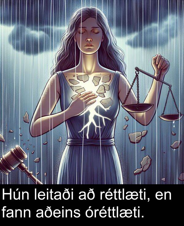 fann: Hún leitaði að réttlæti, en fann aðeins óréttlæti.