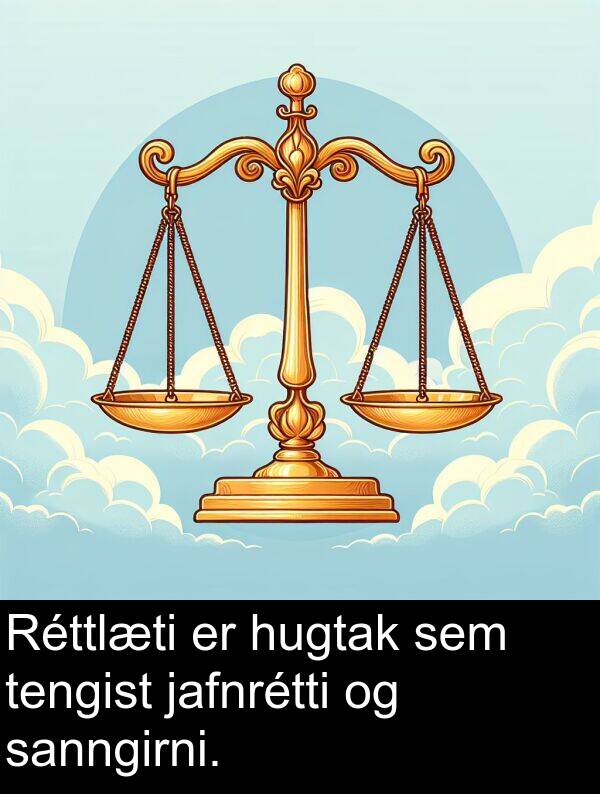 jafnrétti: Réttlæti er hugtak sem tengist jafnrétti og sanngirni.