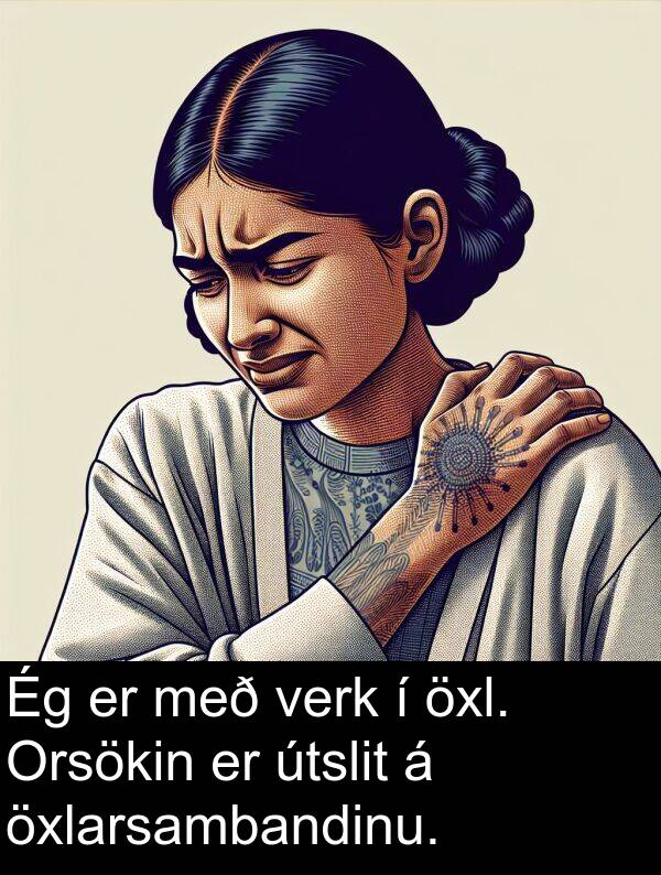 verk: Ég er með verk í öxl. Orsökin er útslit á öxlarsambandinu.