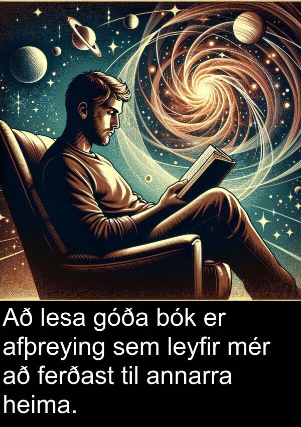 lesa: Að lesa góða bók er afþreying sem leyfir mér að ferðast til annarra heima.