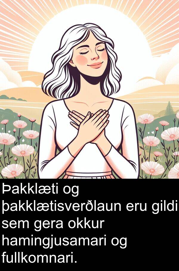 þakklætisverðlaun: Þakklæti og þakklætisverðlaun eru gildi sem gera okkur hamingjusamari og fullkomnari.