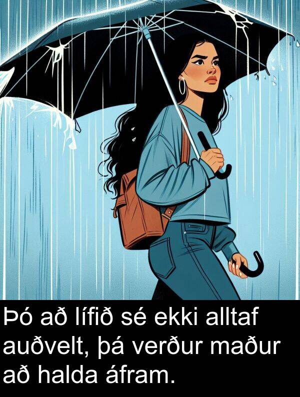 áfram: Þó að lífið sé ekki alltaf auðvelt, þá verður maður að halda áfram.
