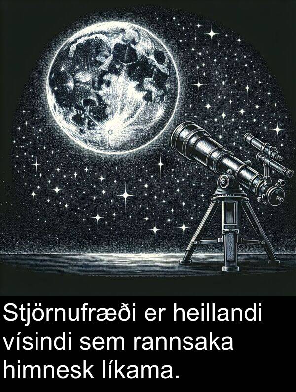 heillandi: Stjörnufræði er heillandi vísindi sem rannsaka himnesk líkama.
