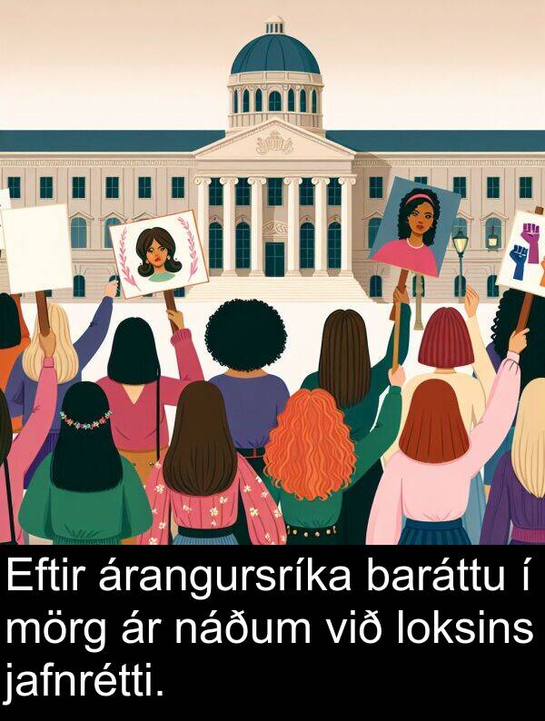 jafnrétti: Eftir árangursríka baráttu í mörg ár náðum við loksins jafnrétti.