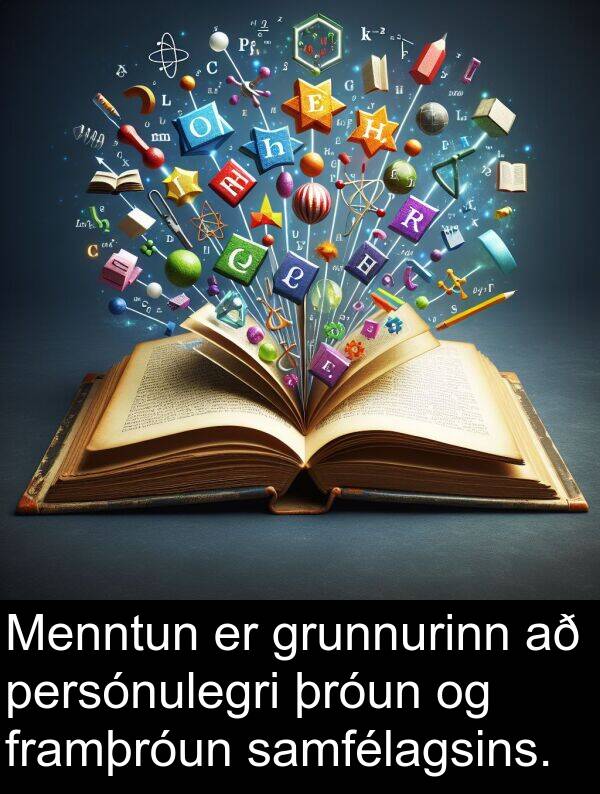 þróun: Menntun er grunnurinn að persónulegri þróun og framþróun samfélagsins.