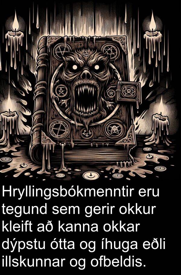 tegund: Hryllingsbókmenntir eru tegund sem gerir okkur kleift að kanna okkar dýpstu ótta og íhuga eðli illskunnar og ofbeldis.
