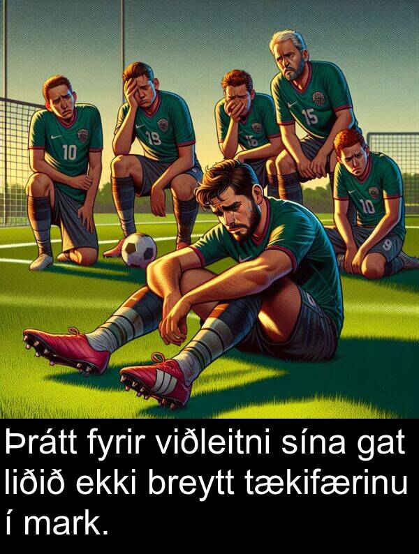 mark: Þrátt fyrir viðleitni sína gat liðið ekki breytt tækifærinu í mark.
