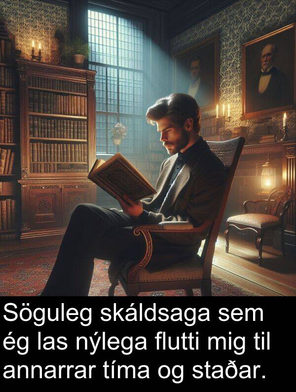 las: Söguleg skáldsaga sem ég las nýlega flutti mig til annarrar tíma og staðar.