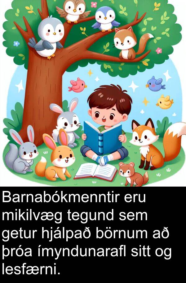 tegund: Barnabókmenntir eru mikilvæg tegund sem getur hjálpað börnum að þróa ímyndunarafl sitt og lesfærni.