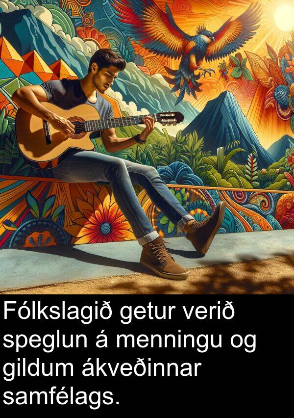 menningu: Fólkslagið getur verið speglun á menningu og gildum ákveðinnar samfélags.