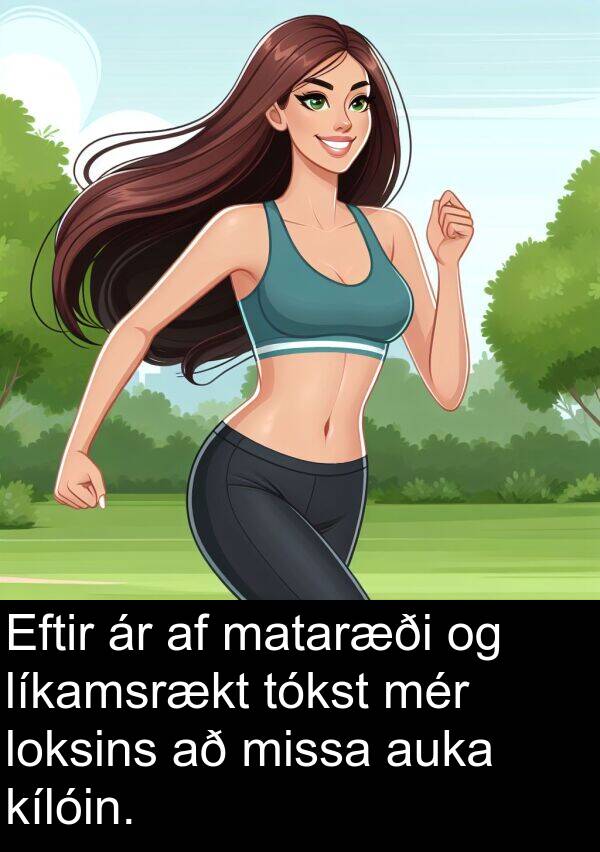 mataræði: Eftir ár af mataræði og líkamsrækt tókst mér loksins að missa auka kílóin.