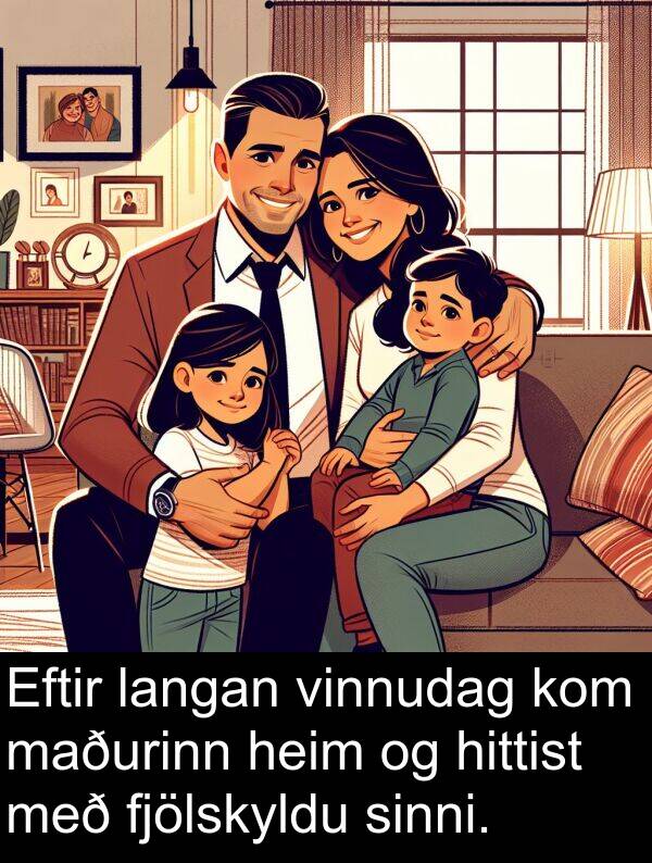 heim: Eftir langan vinnudag kom maðurinn heim og hittist með fjölskyldu sinni.
