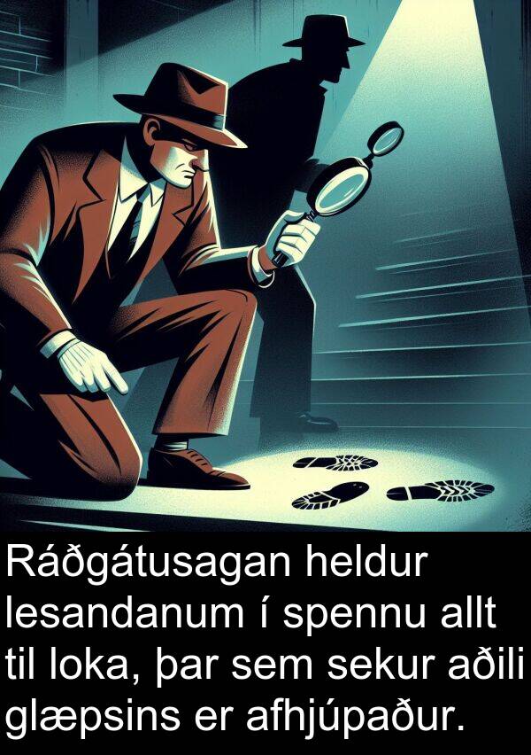 lesandanum: Ráðgátusagan heldur lesandanum í spennu allt til loka, þar sem sekur aðili glæpsins er afhjúpaður.